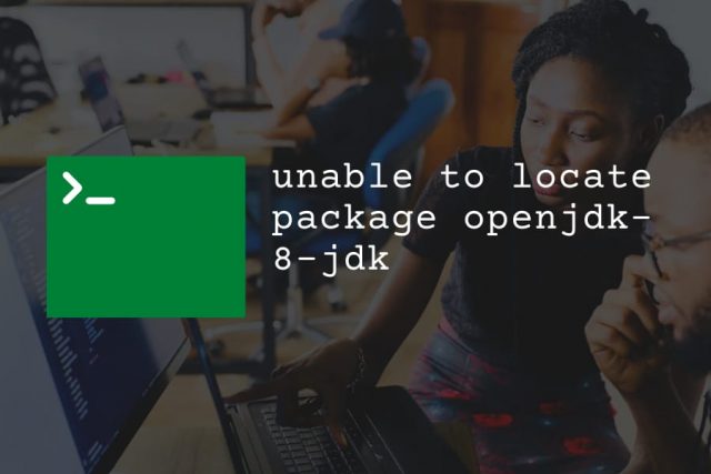 unable to locate package openjdk 8 jdk unable to locate package openjdk 8 jdk