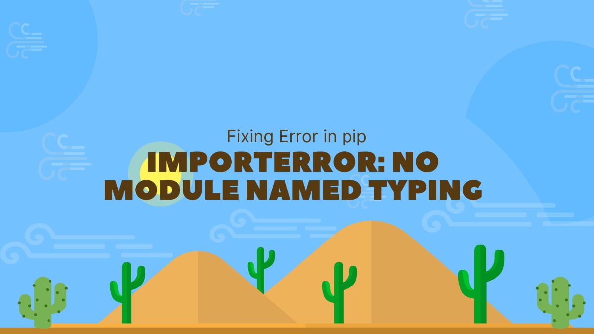 Testing the solution to fix ImportError: No Module Named Typing error in pip